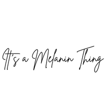 It's a Melanin Thing LLC